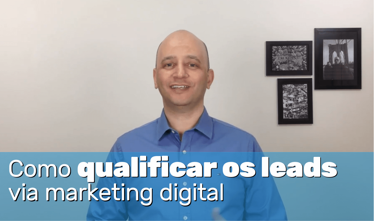 Como qualificar os leads via marketing digital